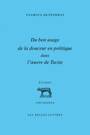 Du bon usage de la douceur en politique dans l'oeuvre de Tacite
