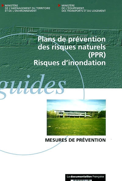 Plans de prévention des risques naturels (PPR) : risques d'inondation : recueil des mesures de prévention