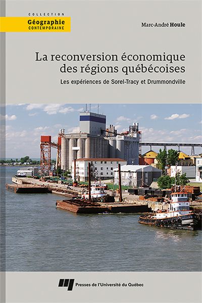 La reconversion économique des régions québécoises : expériences de Sorel-Tracy et Drummondville