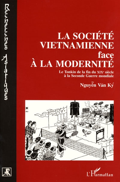 La société vietnamienne face à la modernité : le Tonkin de la fin du XIXe siècle à la Seconde Guerre mondiale