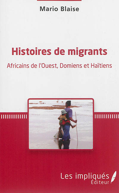 Histoires de migrants : Africains de l'Ouest, Domiens et Haïtiens