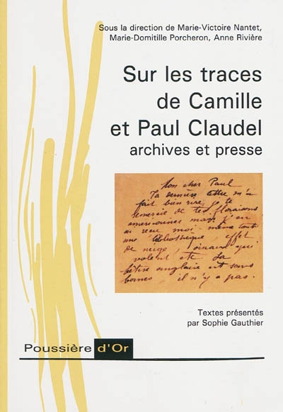 Sur les traces de Camille et Paul Claudel : archives et presse : actes du colloque du 23 octobre 2007, Amiens, Université Jules Verne