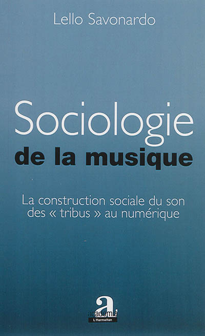 Sociologie de la musique : la construction sociale du son des tribus au numérique