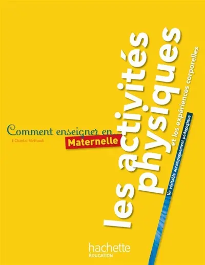 Comment enseigner en maternelle les activités physiques et les expériences corporelles