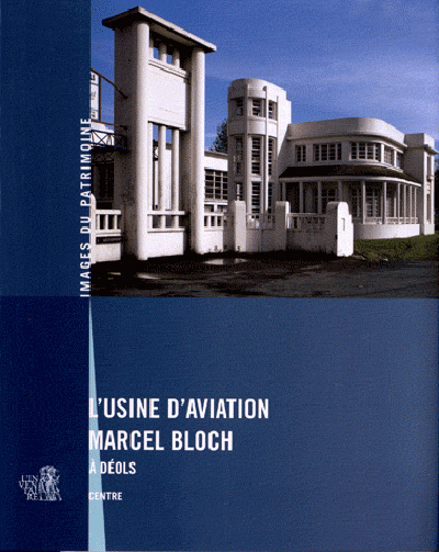 L'usine d'aviation Marcel Bloch à Déols : inventaire du patrimoine : Région Centre