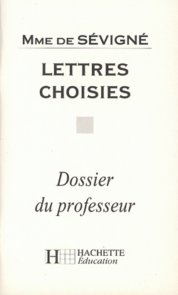Lettres choisies, Madame de Sévigné : dossier du professeur