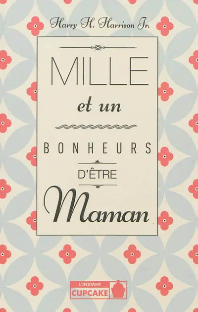 Mille et un bonheurs d'être maman