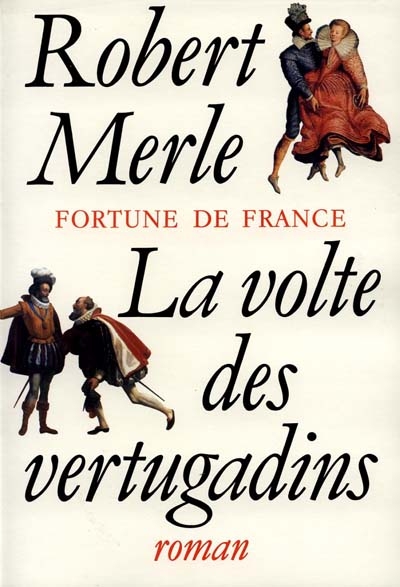 Fortune de France. Vol. 7. La volte des vertugadins