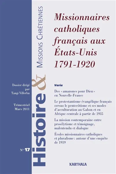 Histoire & missions chrétiennes, n° 17. Missionnaires catholiques français aux Etats-Unis, 1791-1920