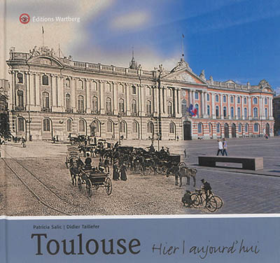 Toulouse : hier, aujourd'hui