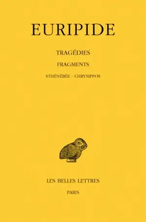 Tragédies. Vol. 8-3. Fragments, 3e partie : Sténébée, Chrysippos
