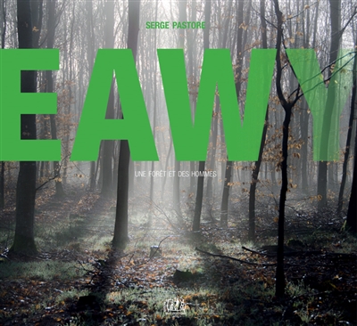 Eawy : une forêt et des hommes
