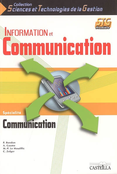 Information et communication 1re STG : spécialité communication
