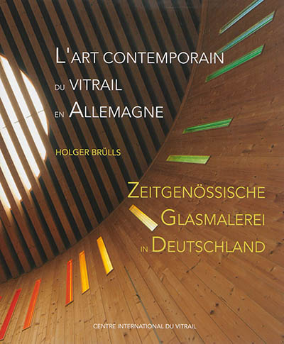 L'art contemporain du vitrail en Allemagne. Zeitgenössische Glasmalerei in Deutschland