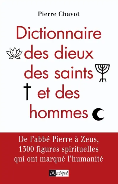 Dictionnaire des dieux, des saints et des hommes