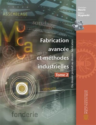 Fabrication avancée et méthodes industrielles : du dossier produit au dossier fabrication. 2