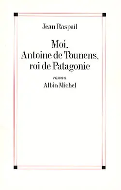 Moi, Antoine de Tounens, roi de Patagonie