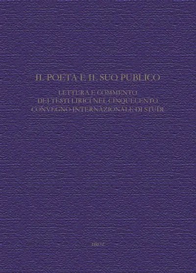 Il poeta e il suo pubblico : lettura e commento dei testi litrici nel cinquecento