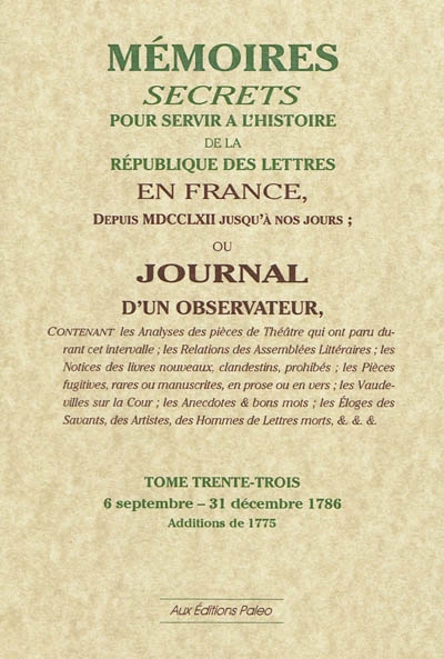 Mémoires secrets ou Journal d'un observateur. Vol. 33. 6 octobre-31 décembre 1786 : additions de 1775