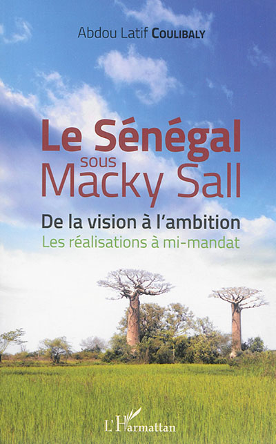Le Sénégal sous Macky Sall : de la vision à l'ambition : les réalisations à mi-mandat