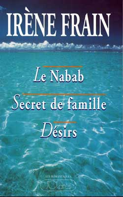 Le Nabab. Désirs. Secret de famille