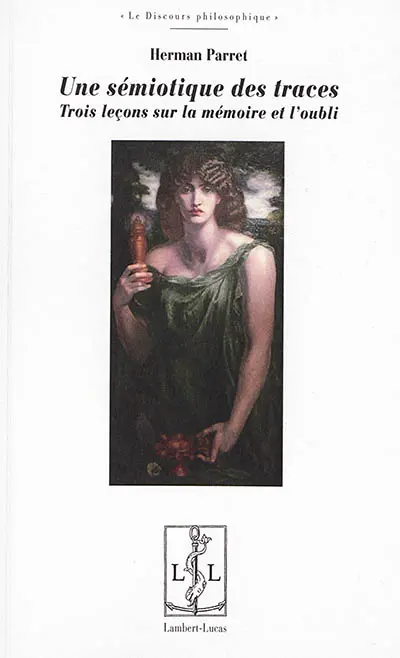 Une sémiotique des traces : trois leçons sur la mémoire et l'oubli
