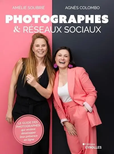 Photographes & réseaux sociaux : le guide des photographes qui veulent développer leur présence en ligne