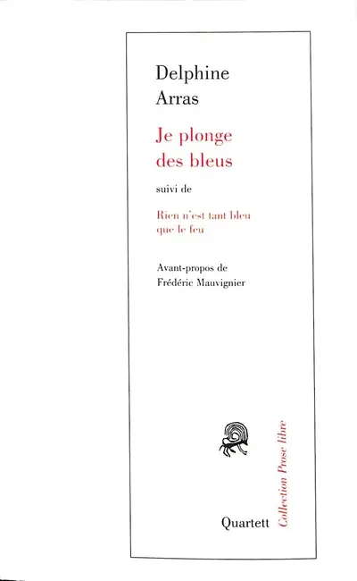 Je plonge des bleus. Rien n'est tant bleu que le feu