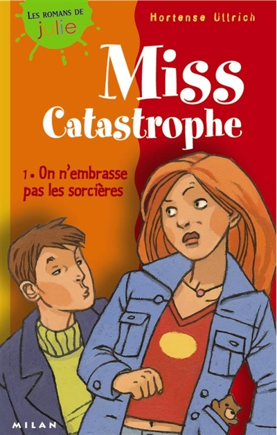 Miss Catastrophe. Vol. 1. On n'embrasse pas les sorcières
