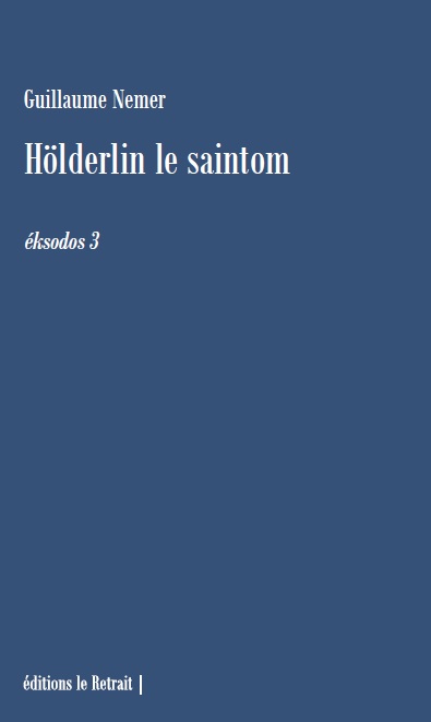 Eksodos. Vol. 3. Hölderlin le saintom