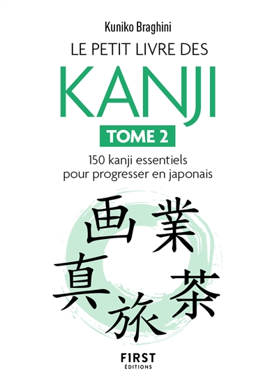 Le petit livre des kanji. Vol. 2. 150 kanji essentiels pour progresser en japonais