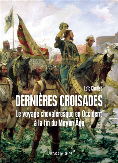 Dernières croisades : le voyage chevaleresque en Occident à la fin du Moyen Age