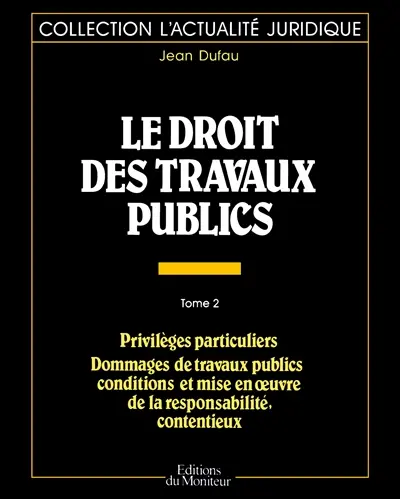 Le Droit des travaux publics. Vol. 2