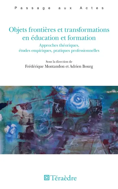 Objets frontières et transformations en éducation et formation : approches théoriques, études empiriques, pratiques professionnelles