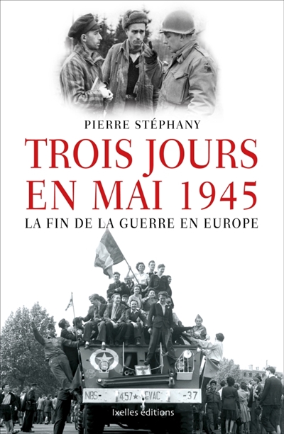Trois jours en mai : 1945, la fin de la guerre en Europe