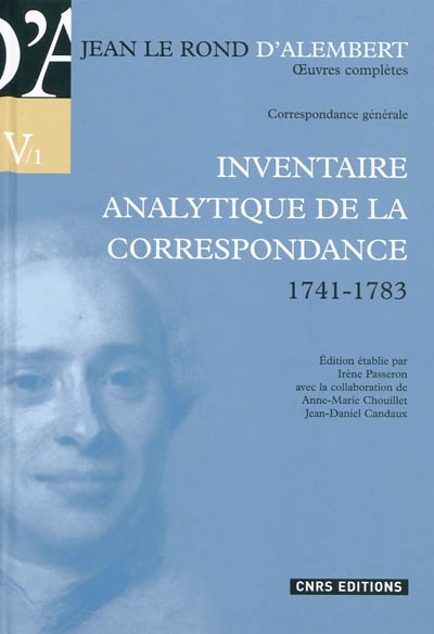 Oeuvres complètes de Jean Le Rond d'Alembert. Vol. 5-1. Correspondance générale : inventaire analytique de la correspondance, 1741-1783