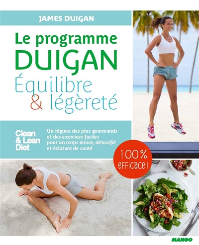 Le programme Duigan : équilibre & légèreté : un régime des plus gourmands et des exercices faciles pour un corps mince, détoxifié et éclatant de santé