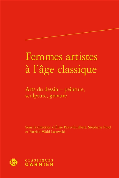 Femmes artistes à l'âge classique : arts du dessin : peinture, sculpture, gravure