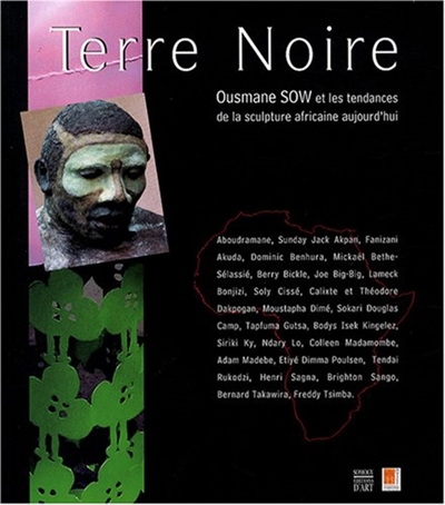 Terre noire : Ousmane Sow et les tendances de la sculpture africaine aujourd'hui : exposition, Saint-Germain-en-Laye, Musée départemental Maurice-Denis-Le Prieuré, 20 juin au 30 septembre 2007