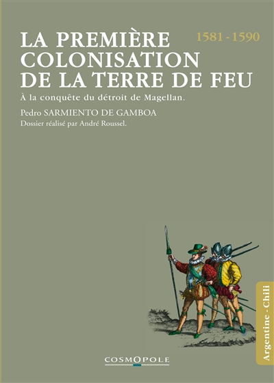 La première colonisation de la Terre de Feu : à la conquête du détroit de Magellan, 1581-1590