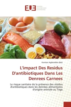 L'impact Des Residus D'antibiotiques Dans Les Denrees Carnees : Le risque sanitaire de la présence des résidus d'antibiotiques dans les denrées alimentaires d'origi