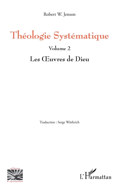 Théologie systématique. Vol. 2. Les oeuvres de Dieu