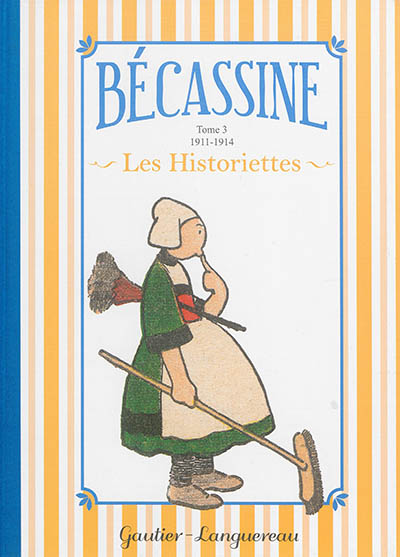 Bécassine : les historiettes. Vol. 3. 1911-1914