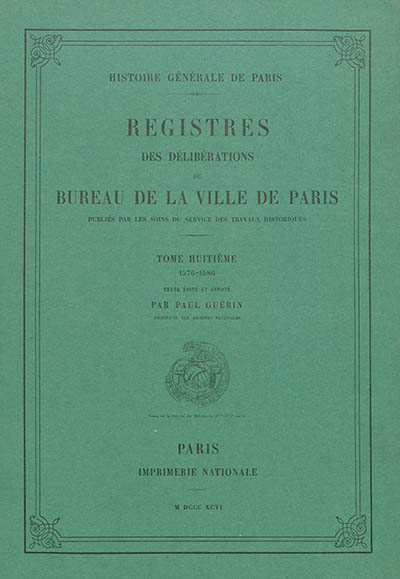 Registres des délibérations du Bureau de la Ville de Paris. Vol. 8. 1576-1586