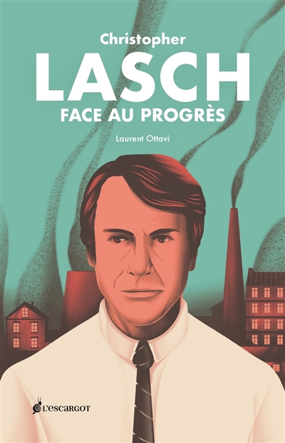 Christophe Lasch : face au progrès - Laurent Ottavi