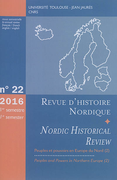 Revue d'histoire nordique = Nordic historical review, n° 22. Peuples et pouvoirs en Europe du Nord (2). Peoples and powers in Northern Europe (2)