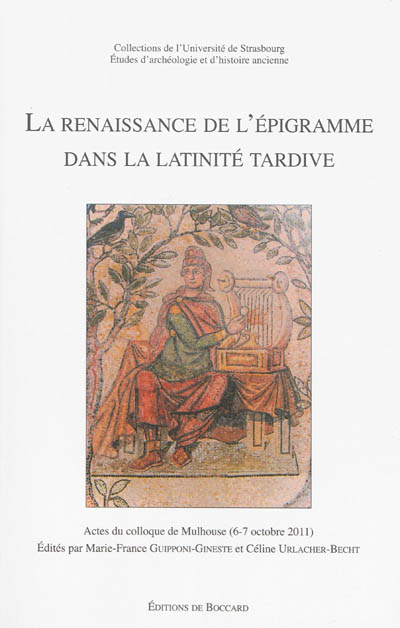 La renaissance de l'épigramme dans la latinité tardive : actes du colloque de Mulhouse, 6-7 octobre 2011