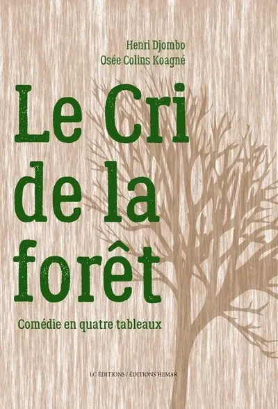 Le cri de la forêt : comédie en quatre tableaux