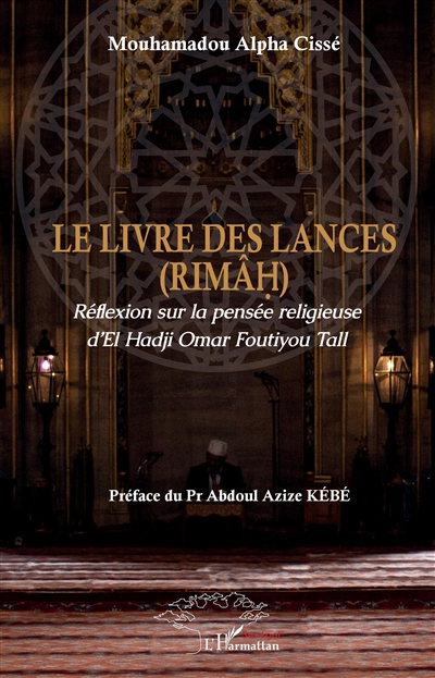 Le livre des lances (Rimâh) : réflexion sur la pensée religieuse d'El Hadji Omar Foutiyou Tall