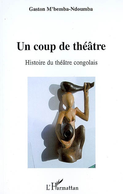 Un coup de théâtre : histoire du théâtre congolais